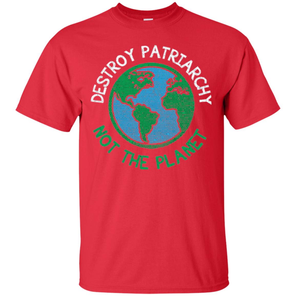 Women_s Right T-shirt Destroy The Patriarchy Not The Planet Red