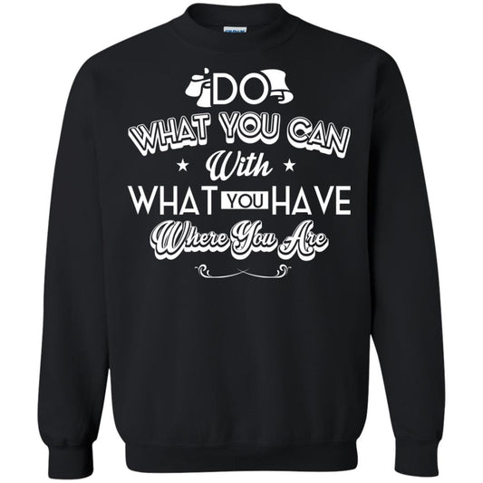 Do What You Can With What You Have Where You Are T-shirt Black