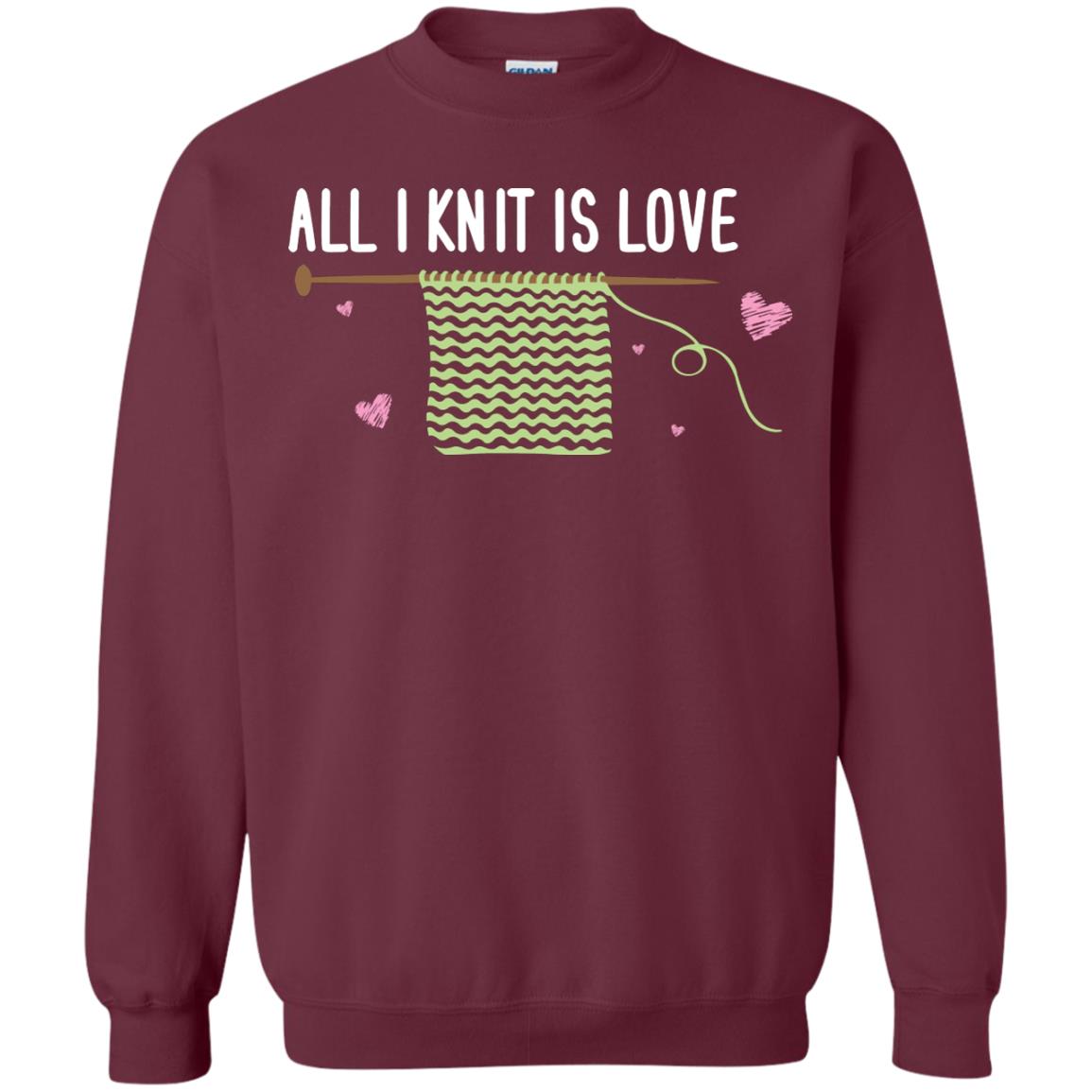 All I Knit Is Love Crocheting Lover Shirt Maroon