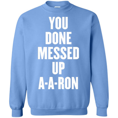 You Done Messed Up A-a-ron T-shirt Carolina Blue