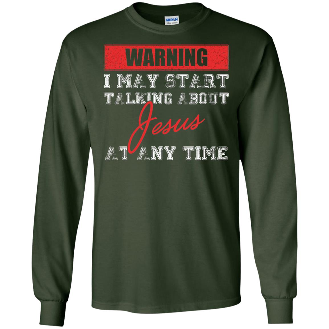 Christian T-shirt I May Start Talking About Jesus Forest Green