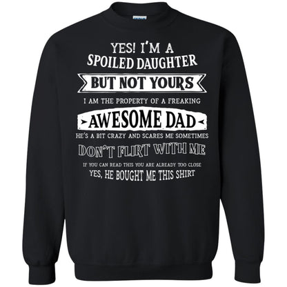 Yes Im A Spoiled Daughter But Not Yours I Am The Property Of A Freaking Awesome Dad Black
