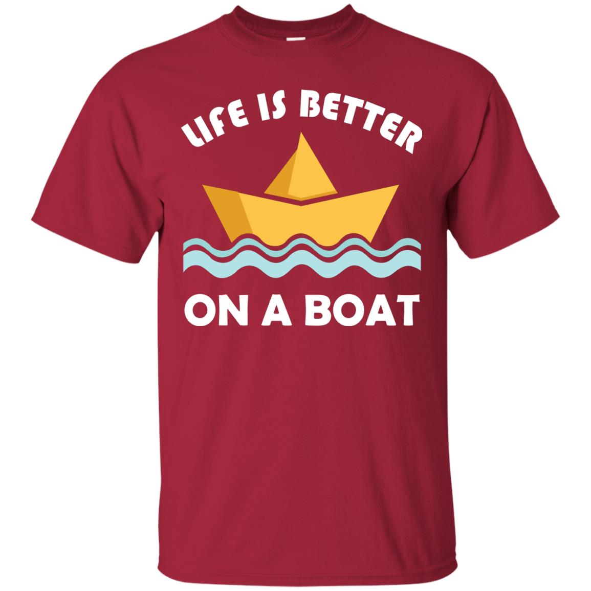 Life Is Better On Boat Boating And Sailing T-shirt Cardinal