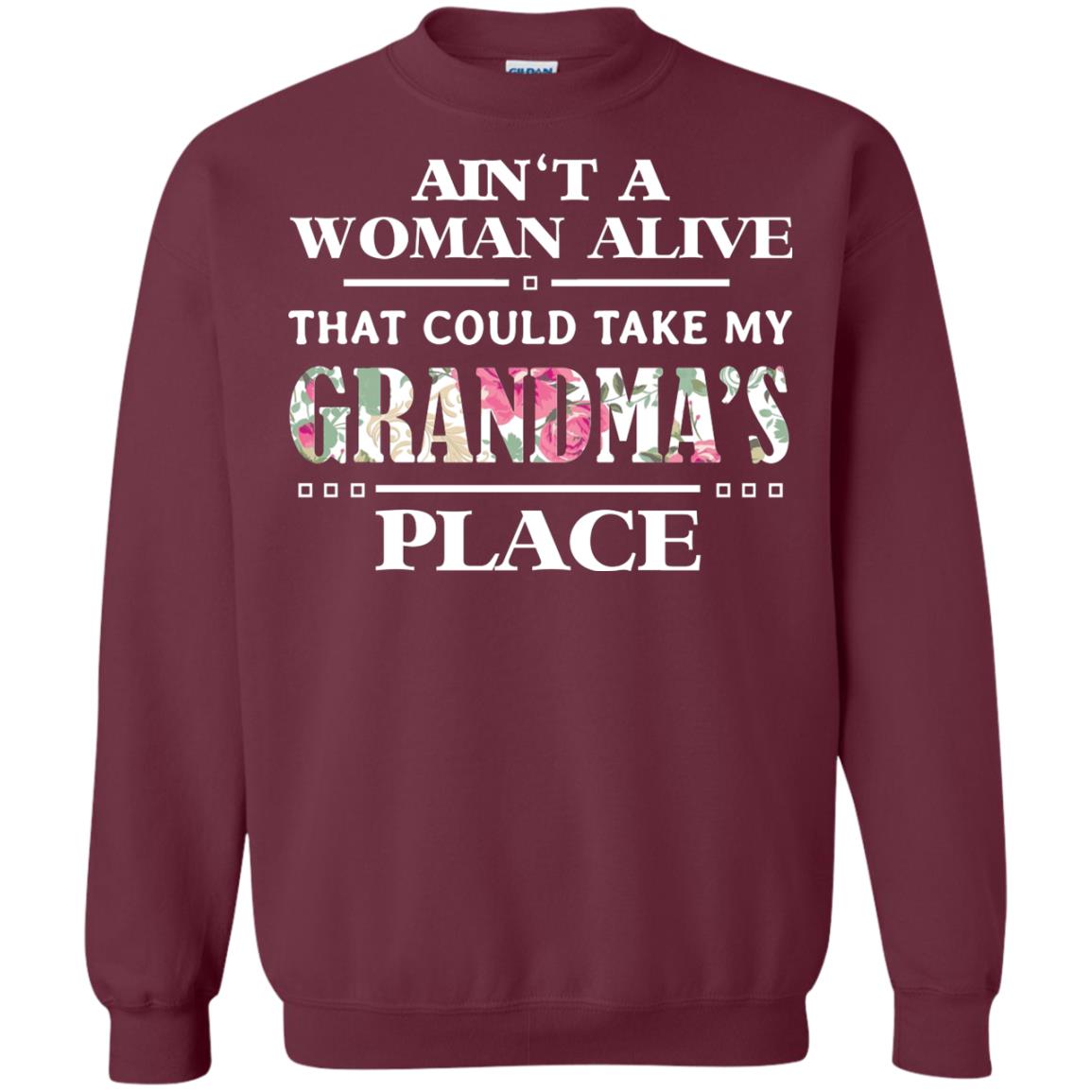 Ain't A Woman Alive That Could Take My Grandma's Place Grandchild Shirt Maroon