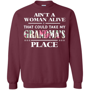 Ain't A Woman Alive That Could Take My Grandma's Place Grandchild ShirtG180 Gildan Crewneck Pullover Sweatshirt 8 oz.