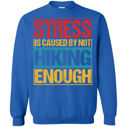 Stress Caused By Not Hiking Enough Hike Shirt Royal