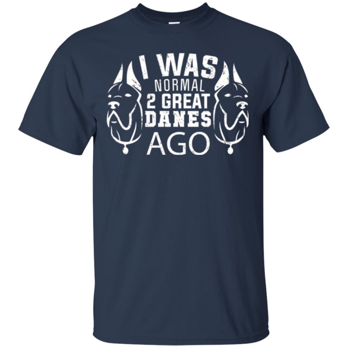 Dog Lover T-shirt I Was Normal 2 Great Danes Ago Navy