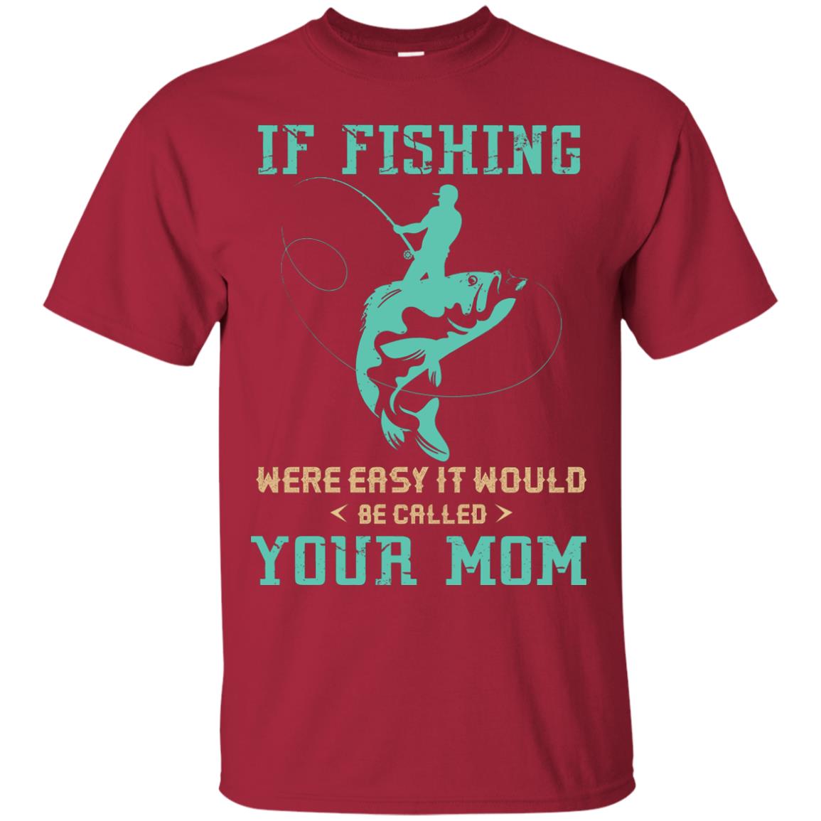 If Fishing Were Easy Funny Fisherman T-shirt Cardinal