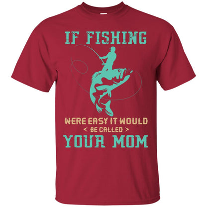 If Fishing Were Easy Funny Fisherman T-shirt Cardinal