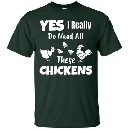 Farmer T-shirt Yes I Really Do Need All These Chickens Forest Green