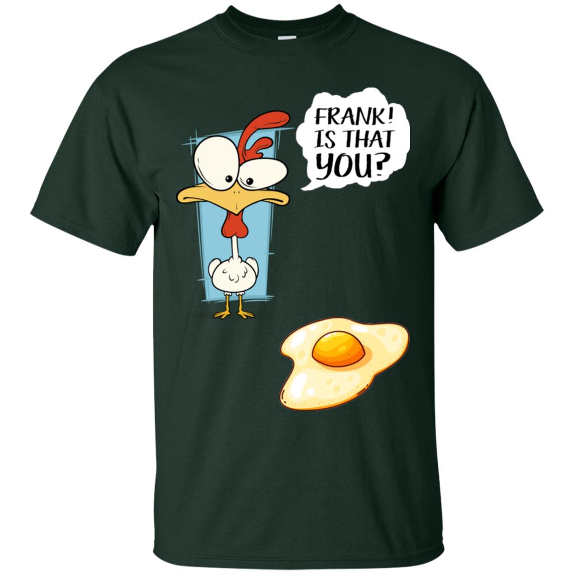 It That You Funning Saying Chicken Fried Egg Gift Shirt Forest