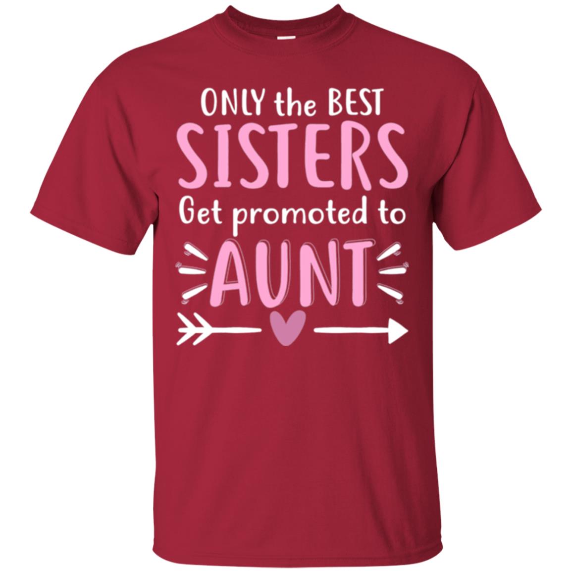 Aunt T-shirt Only The Best Sisters Get Promoted To Aunt Cardinal