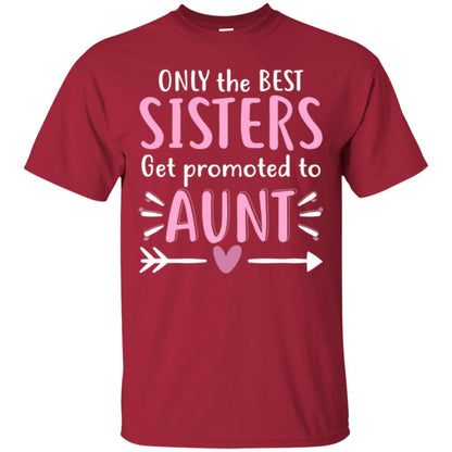 Aunt T-shirt Only The Best Sisters Get Promoted To Aunt Cardinal