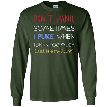 Dont I Panic Sometimes I Puke When I Drink Too Much Just Like My Aunt Shirt Forest Green