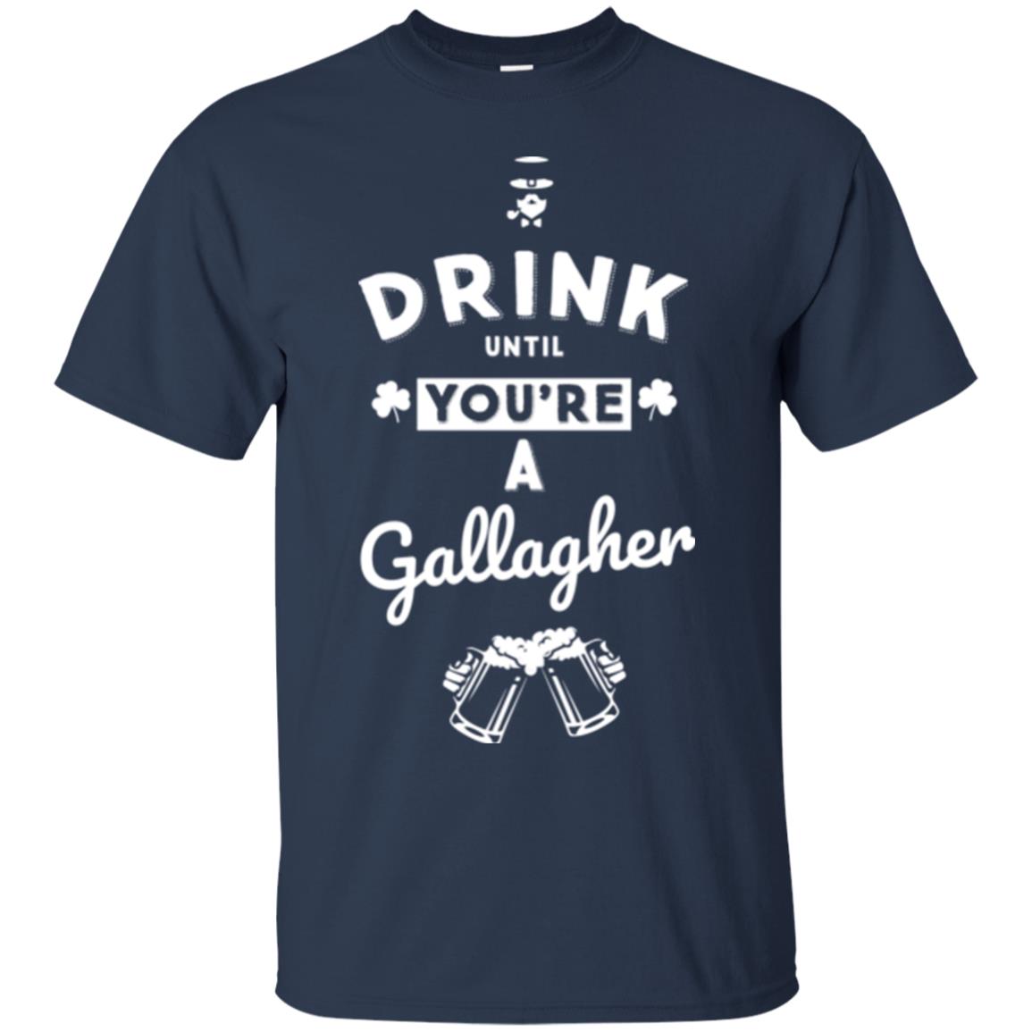 Drink Until Your're A Gallagher Saint Patrick's Day T-shirt Navy