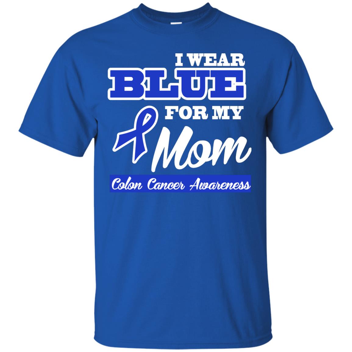 I Wear Blue For My Mom Colon Cancer Awareness Gift Shirt For Boys Or Girls Royal