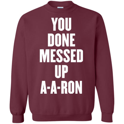 You Done Messed Up A-a-ron T-shirt Maroon
