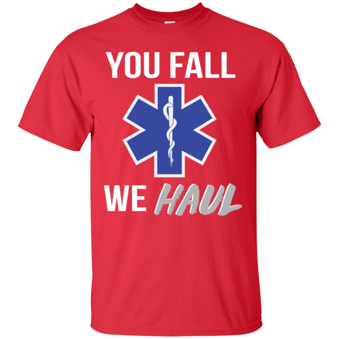 Funny Ems T-shirt You Fall We Haul Red
