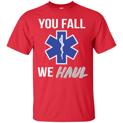 Funny Ems T-shirt You Fall We Haul Red