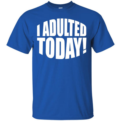 I Adulted Today Statement Adulting Millennial Funny T-shirt Royal