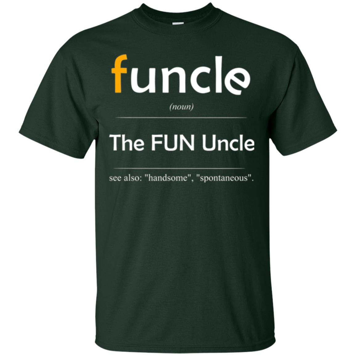 Uncle T-shirt Handsome Spontaneous Best Funny Uncle Forest Green