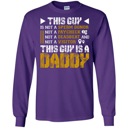 This Guy Is Not A Sperm Donor Not A Paycheck Not A Deadbeat And Not A Visitor This Guy Is A Daddy Purple