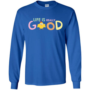 Life Is Really Good With My Cute Chicken T-shirtG240 Gildan LS Ultra Cotton T-Shirt