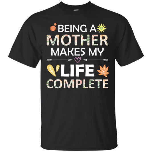 Being A Mother Make My Life Complete Parent_s Day Shirt For Mommy Black