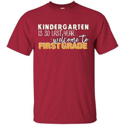 Kindergarten Is So Last Year Welcome To First Grade Back To School 2019 Shirt Cardinal