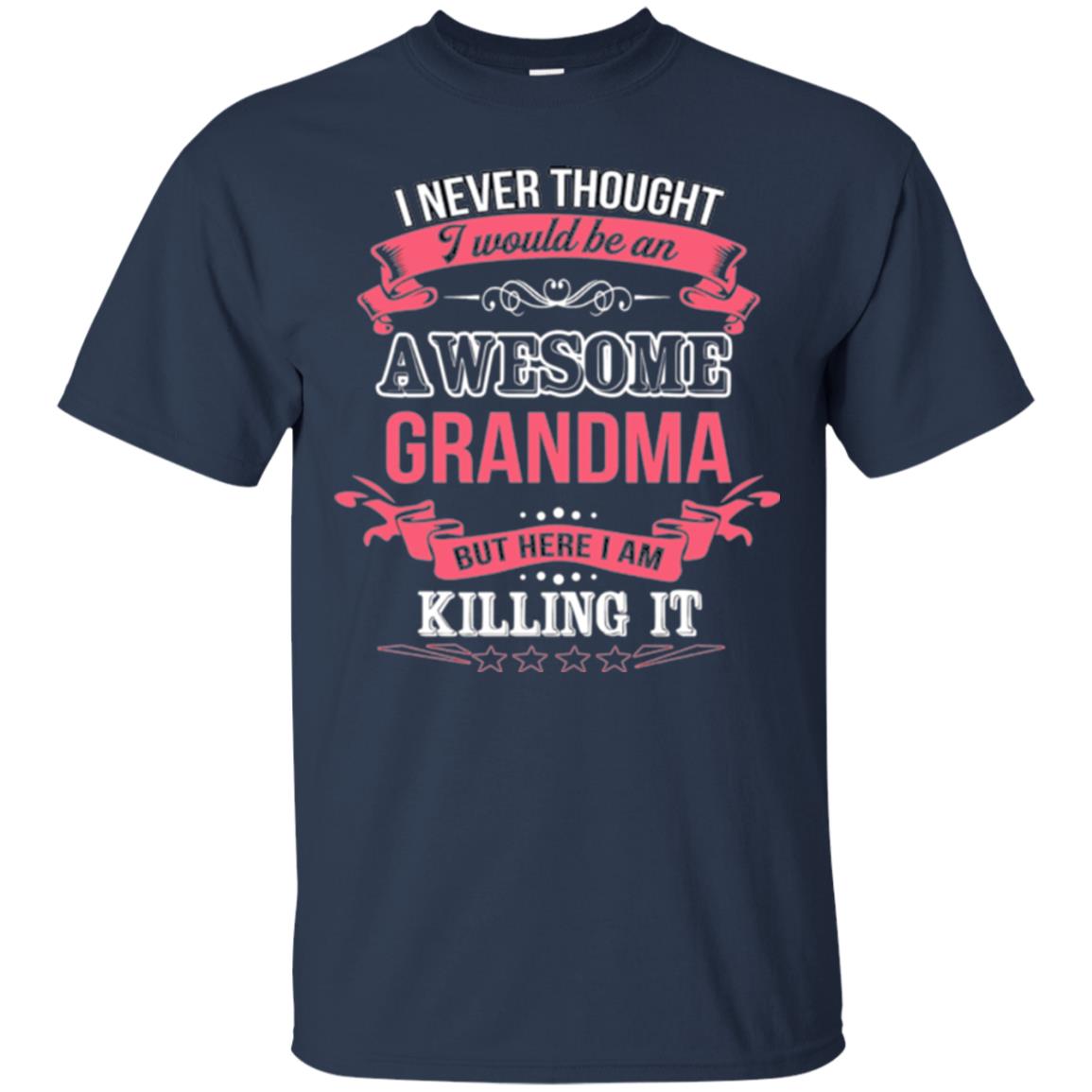 Nana T-shirt I Never Thought I Would Be An Awesome Grandma Navy
