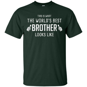 Brother T-shirt This Is What The Worlds Best Brother Looks Like