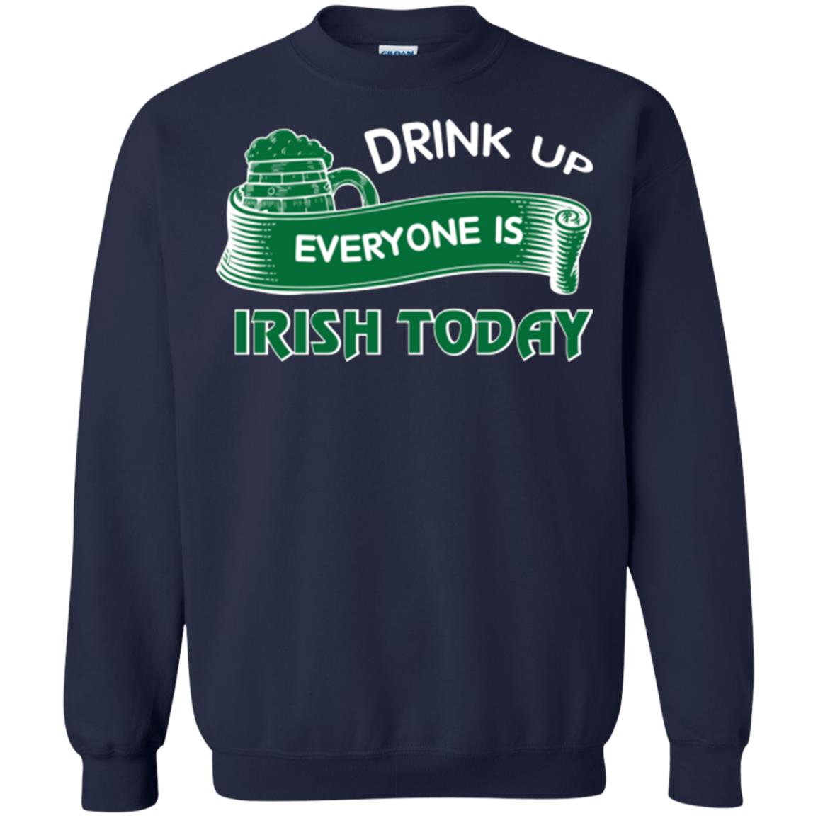 St. Patrick's Day T-shirt Drink Up Everyone Is Irish Today Navy