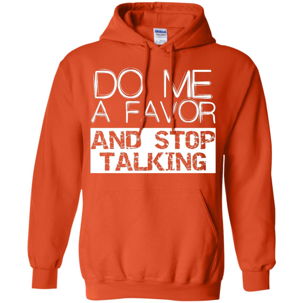 Do Me A Favor And Stop Talking Funny Shirt Orange