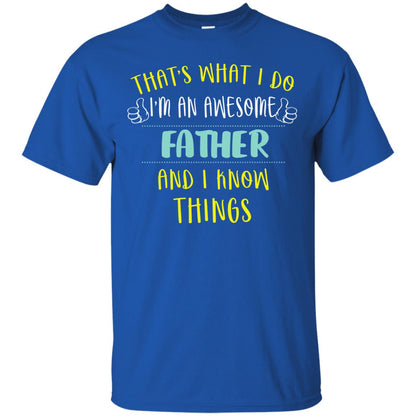 That's What I Do I'm An Awesome Father And I Know Things Daddy Shirt Royal