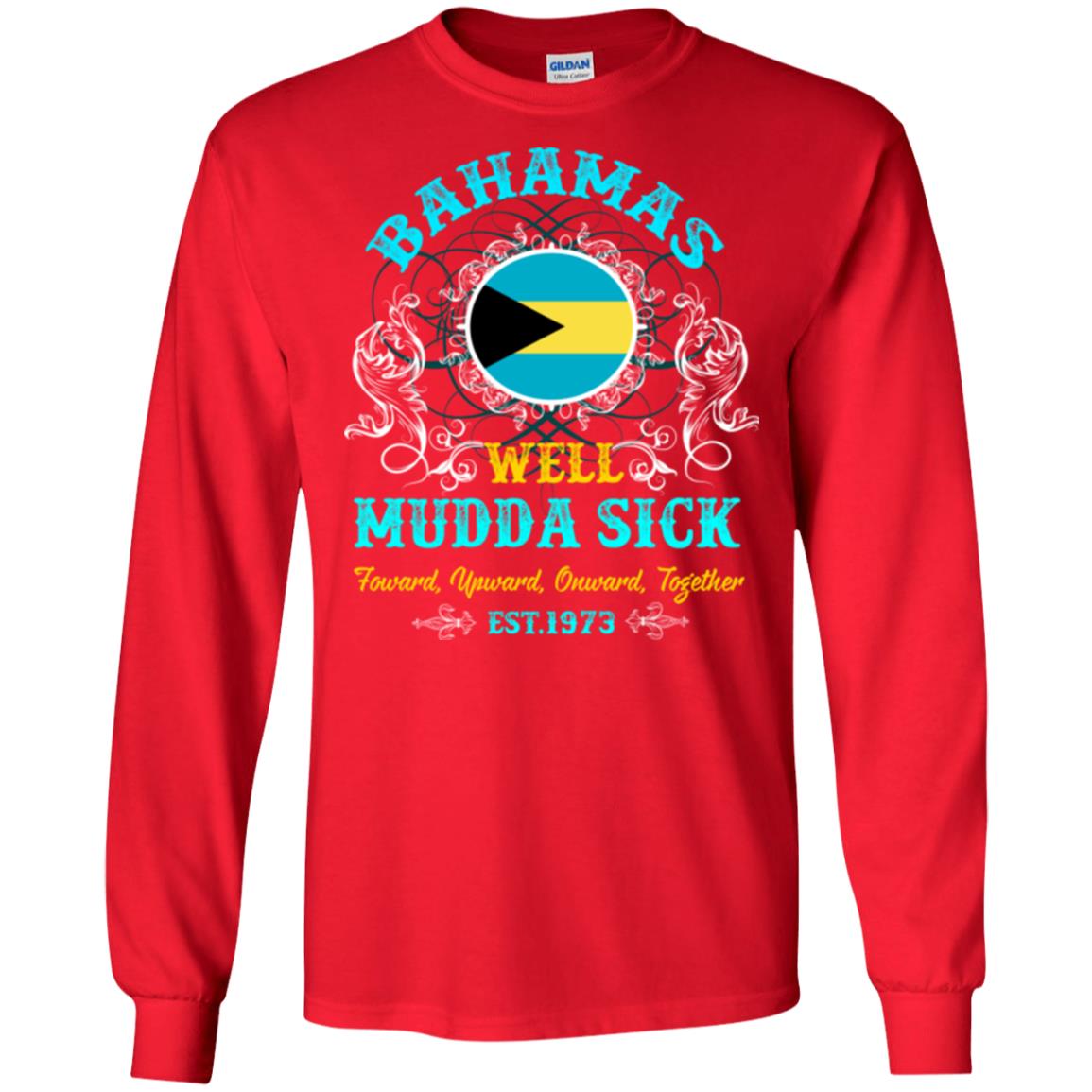 Bahamas Well Mudda Sick Foward Upward Onward Together Est1973 T-shirt Red