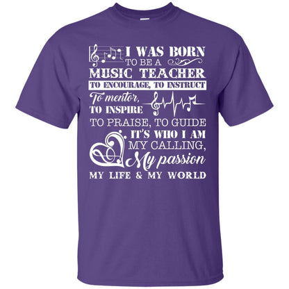 I Was Born To Be A Music Teacher Its Who I Am My Calling My Passion My Life My World Purple