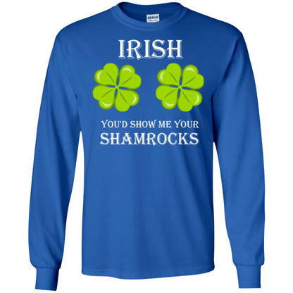 Saint Patrick's Day T-shirt Irish You'd Show Me Your Shamrocks Royal