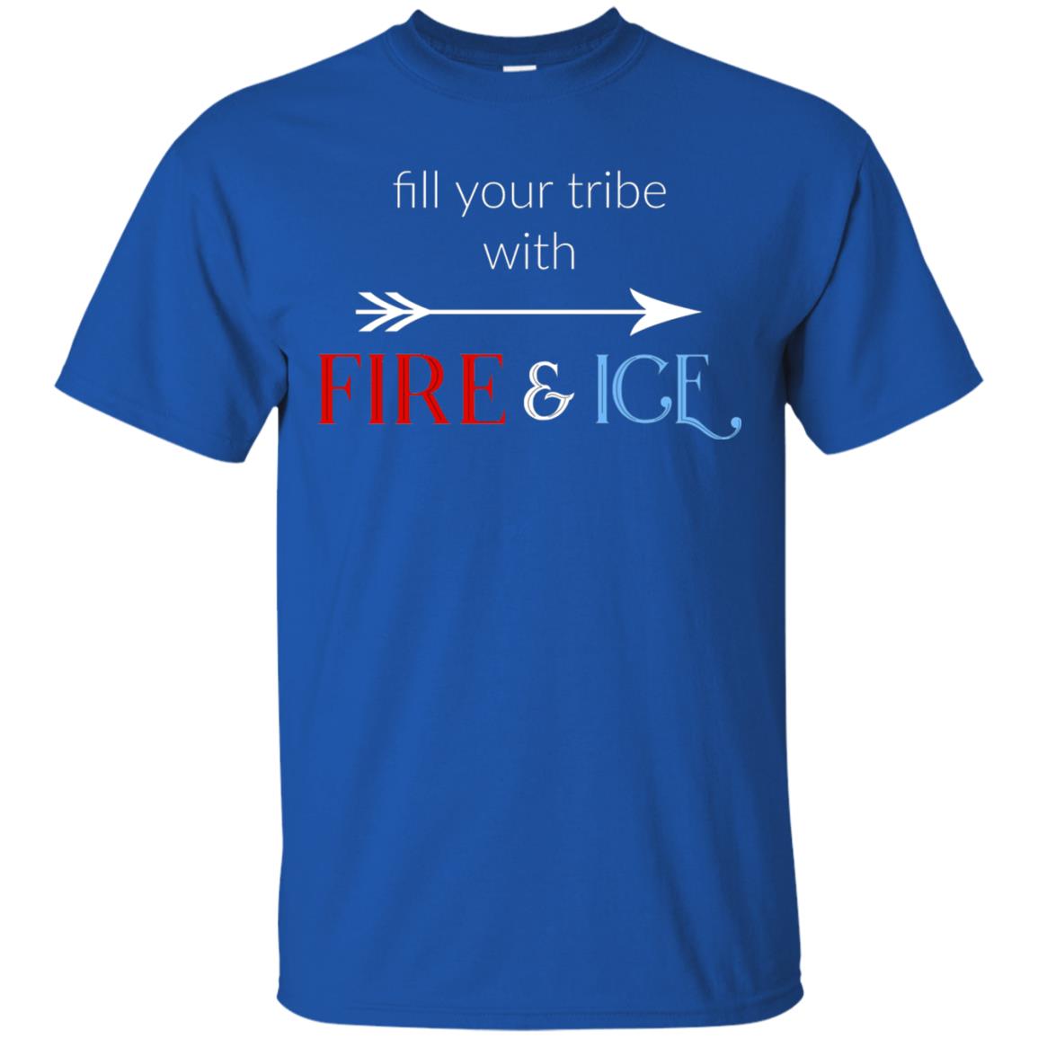 Fill Your Tribe With Fire Ice Tribe Shirt Royal