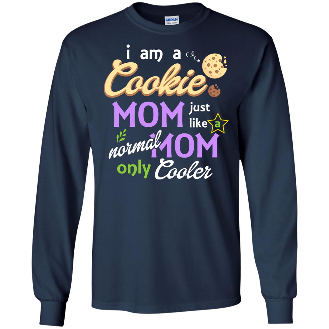 Mommy T-shirt I Am A Cookie Mom Just Like A Normal Mom Only Cooler Navy