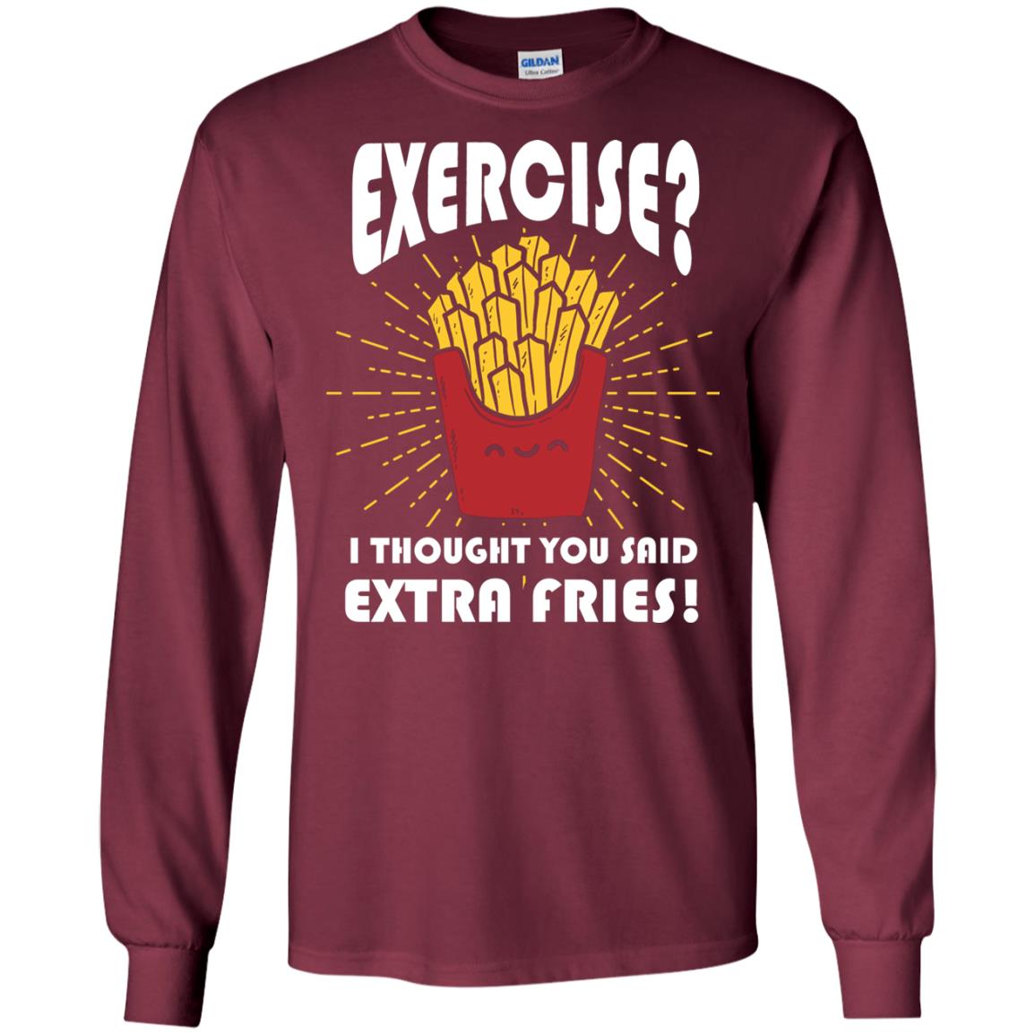 Exercise I Thought You Said Extra Fries Funny Fitness Gift Shirt For Personal Trainer Maroon