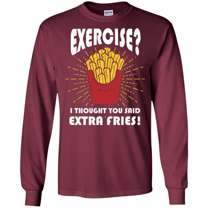Exercise I Thought You Said Extra Fries Funny Fitness Gift Shirt For Personal Trainer Maroon