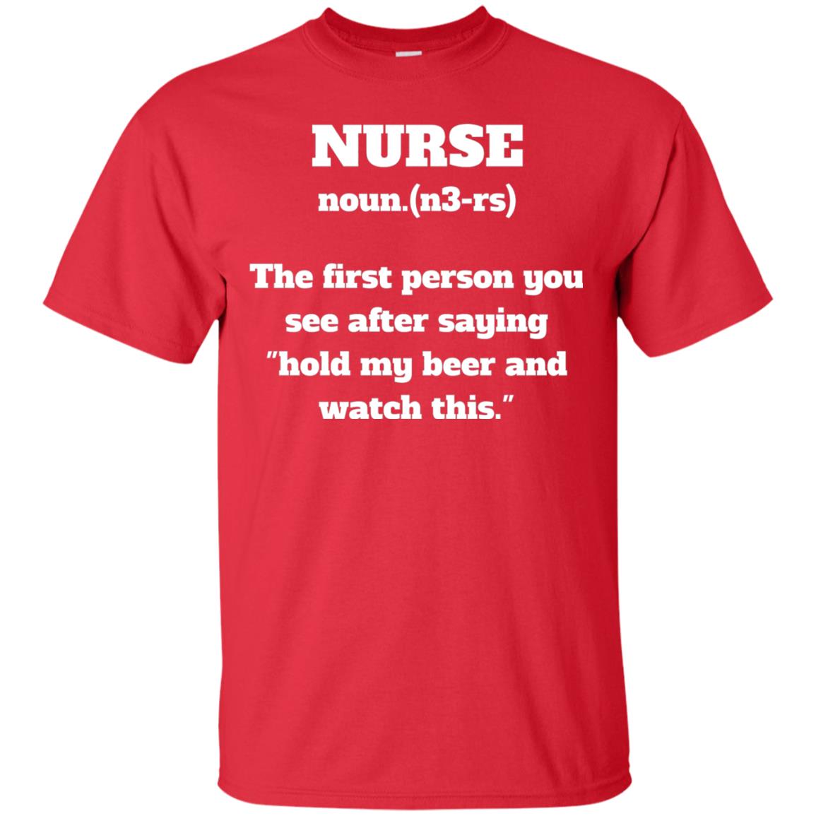 Nurse Definition Hold My Beer And Watch This Nurse Shirt Red