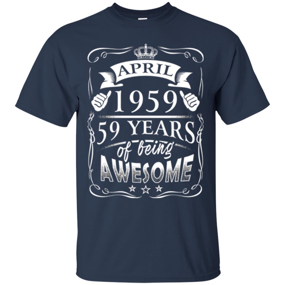 59th Birthday T-shirt April 1959 59 Years Of Being Awesome Navy
