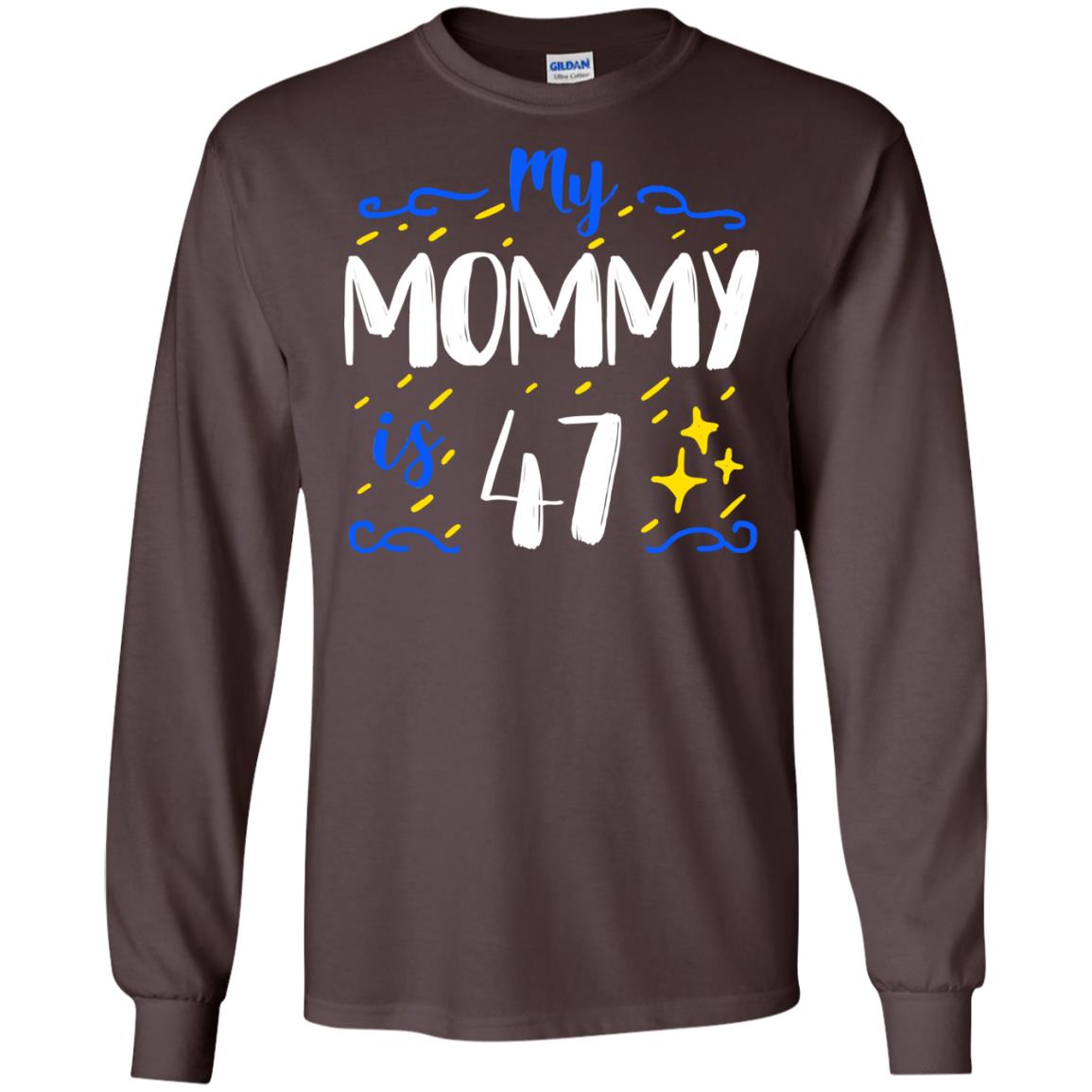 My Mommy Is 47 47th Birthday Mommy Shirt For Sons Or Daughters Dark Chocolate