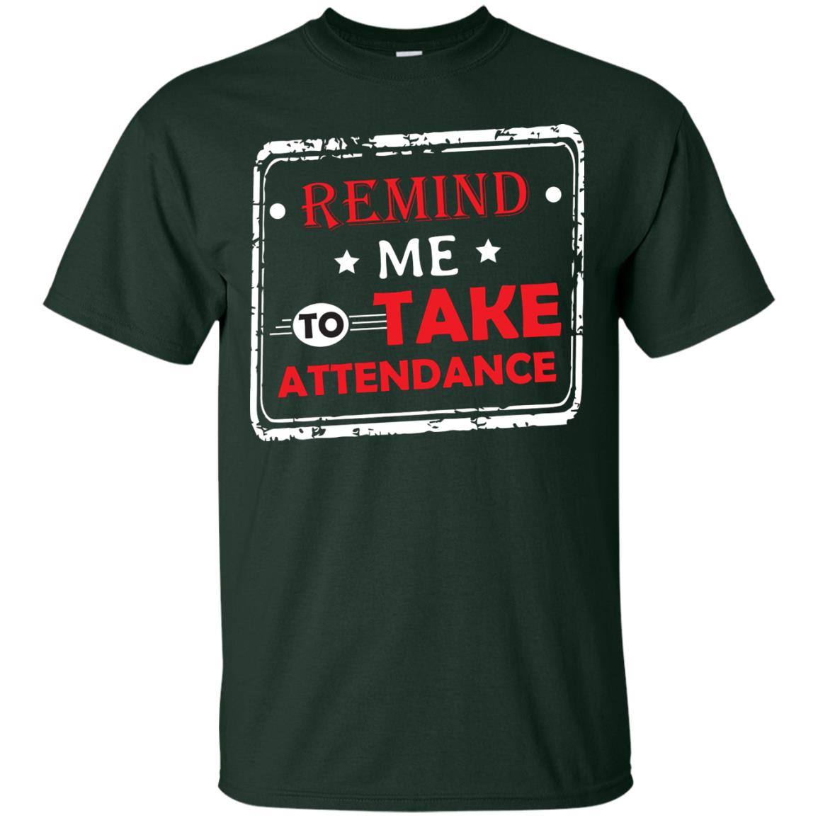 Remind Me To Take Attendance Teacher Shirt Forest