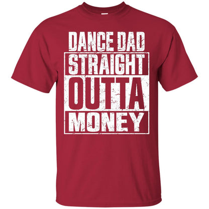 Dance Dad Straight Outta Money Shirt Cardinal