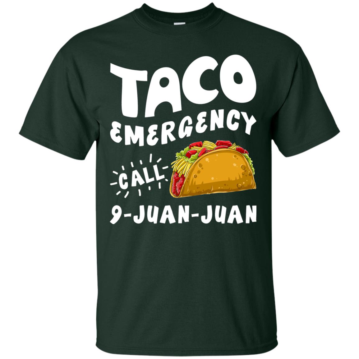 Emergency Call 9 Juan Juan Taco Cinco De Mayo Shirt Forest