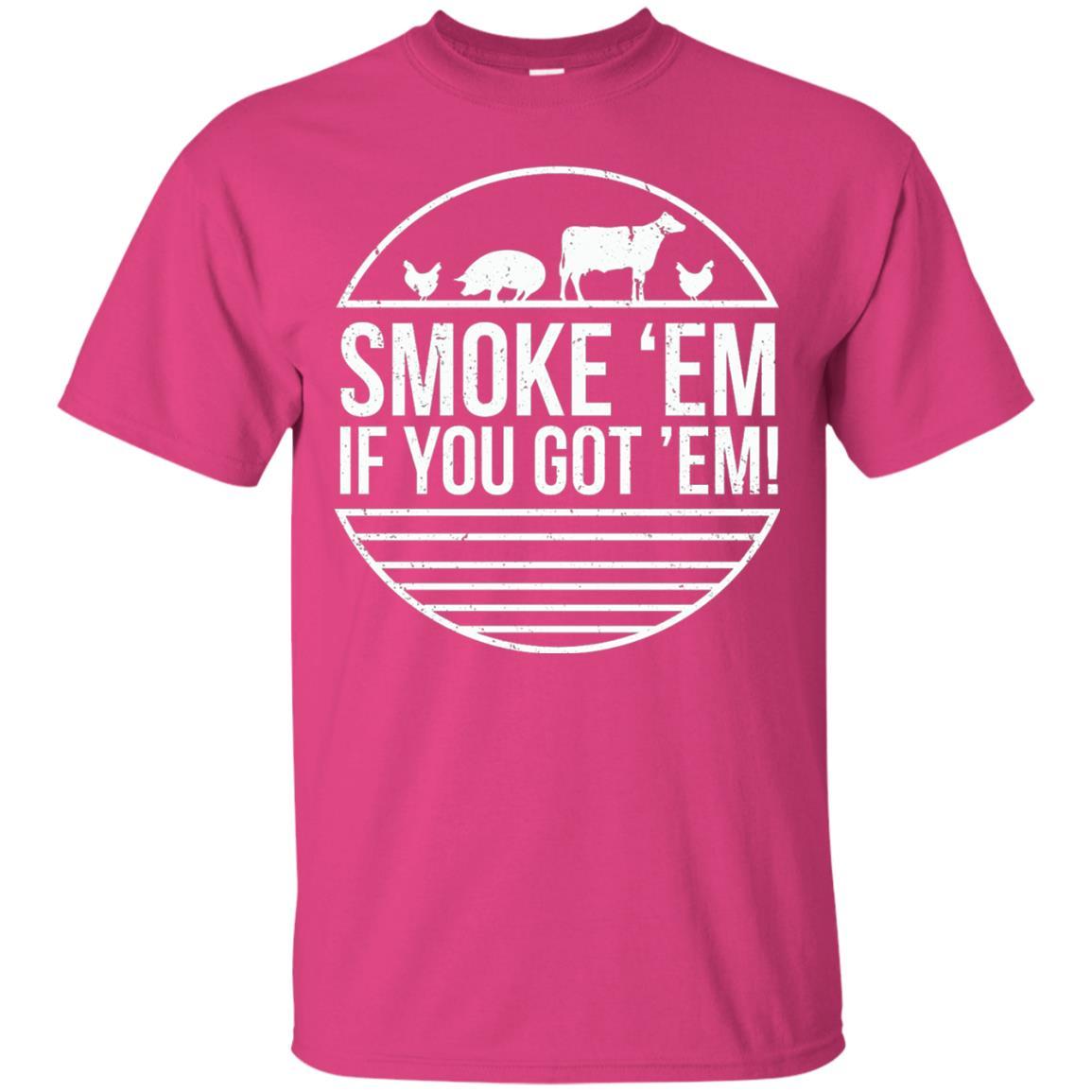 Bbq T-shirt Smoke 'em If You Got 'em Heliconia