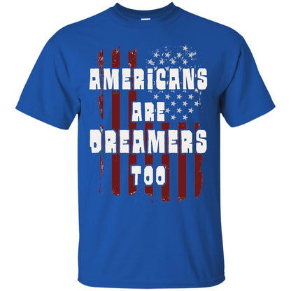 Anti Trump T-shirt Americans Are Dreamers Too Patriotic Pride Royal