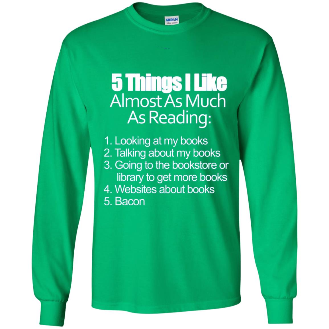 5 Things I Like Almost As Much As Reading Love Bacon T-shirt Irish Green